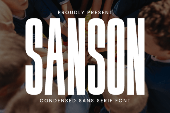 Sanson: A Bold Condensed Sans Serif for Campaign Headlines